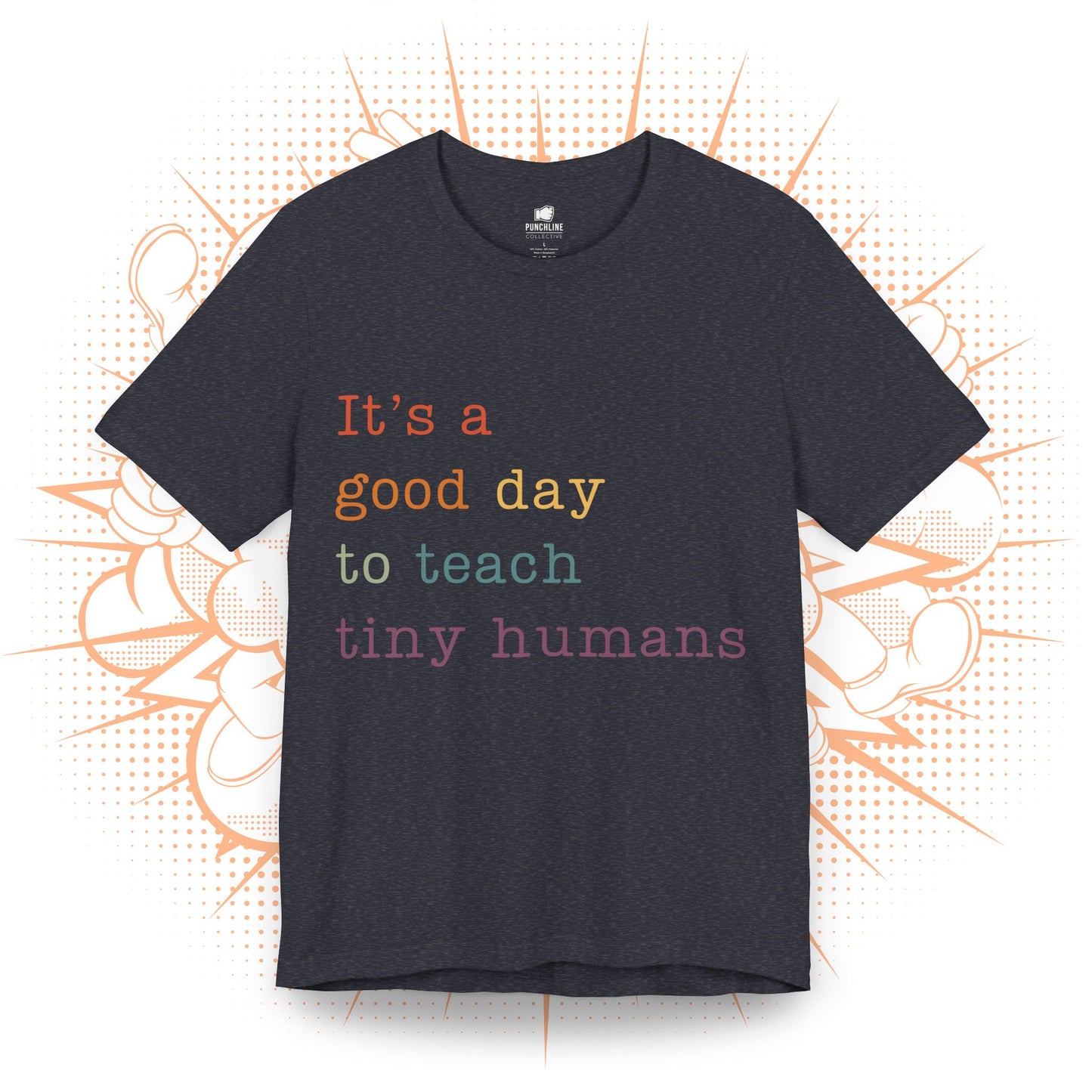 It's a good day to teach tiny humans - T-Shirt