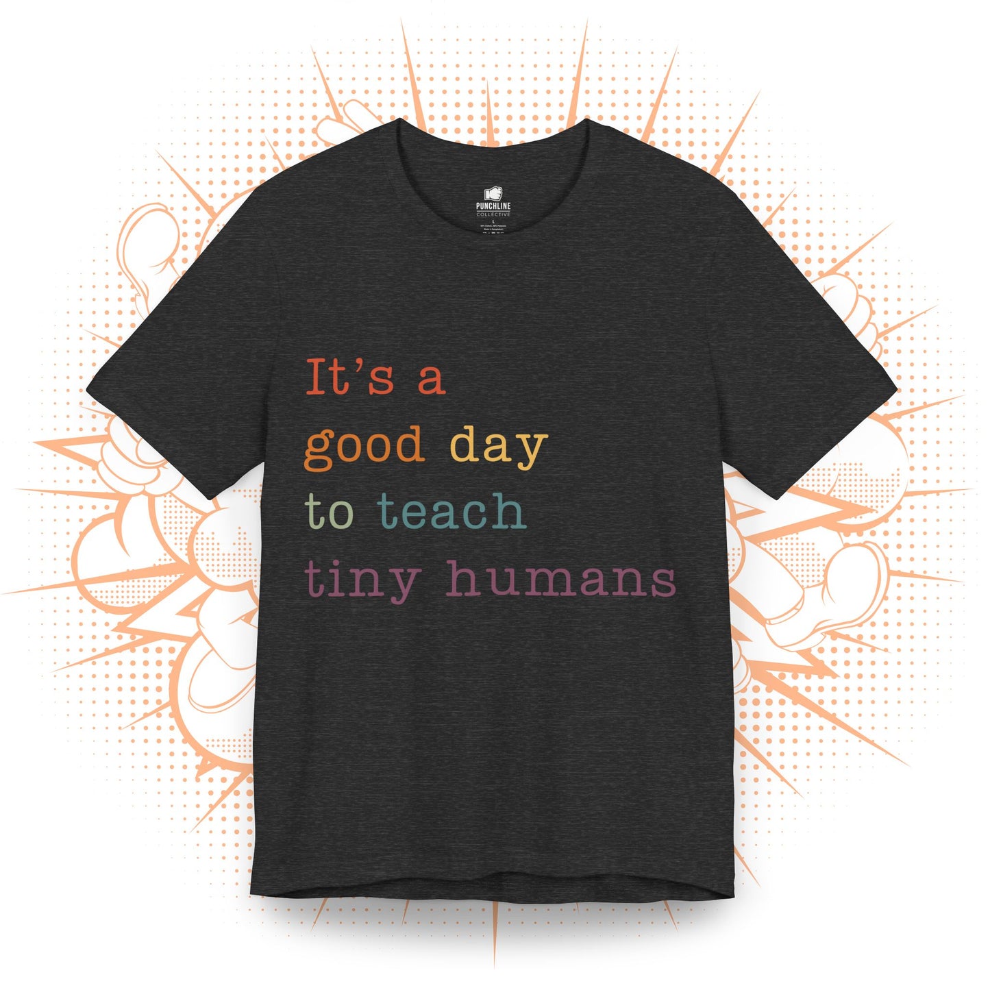 It's a good day to teach tiny humans - T-Shirt