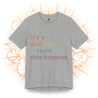 It's a good day to teach tiny humans - T-Shirt