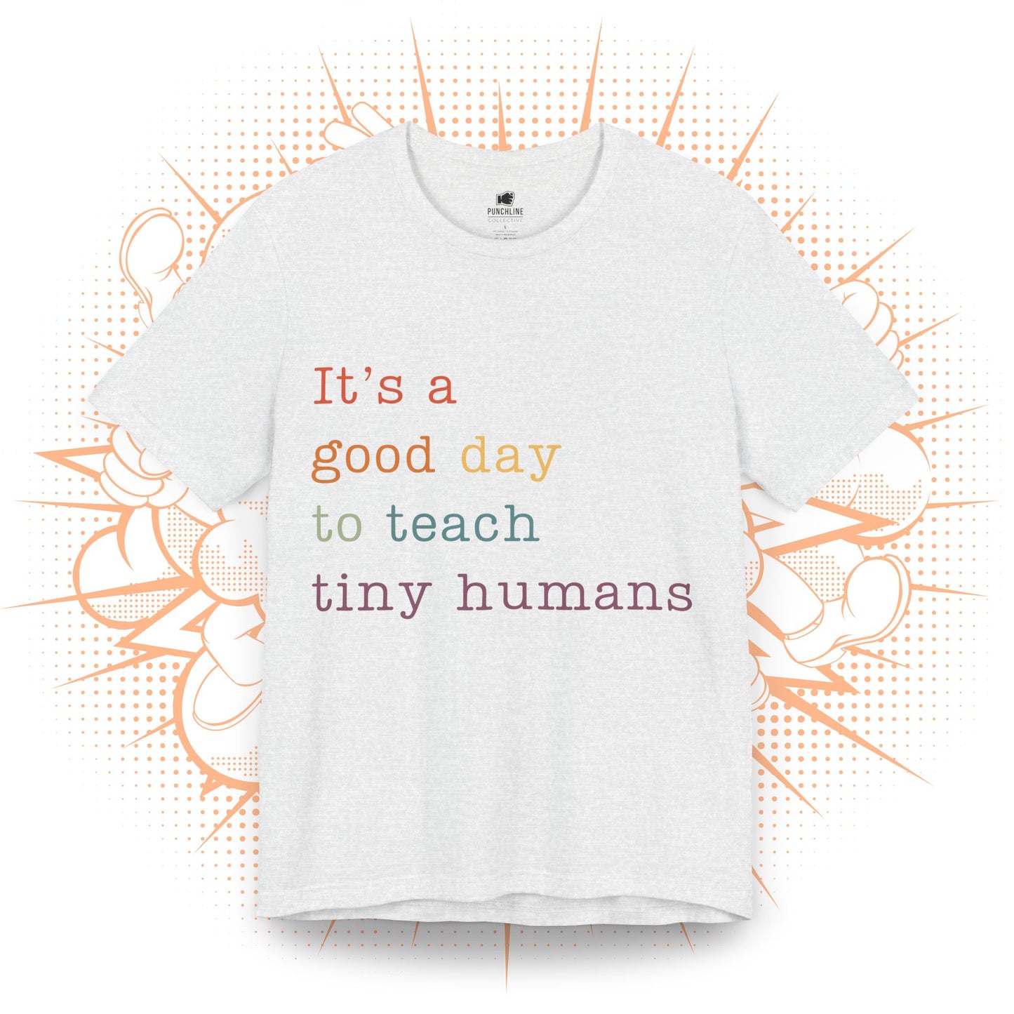 It's a good day to teach tiny humans - T-Shirt