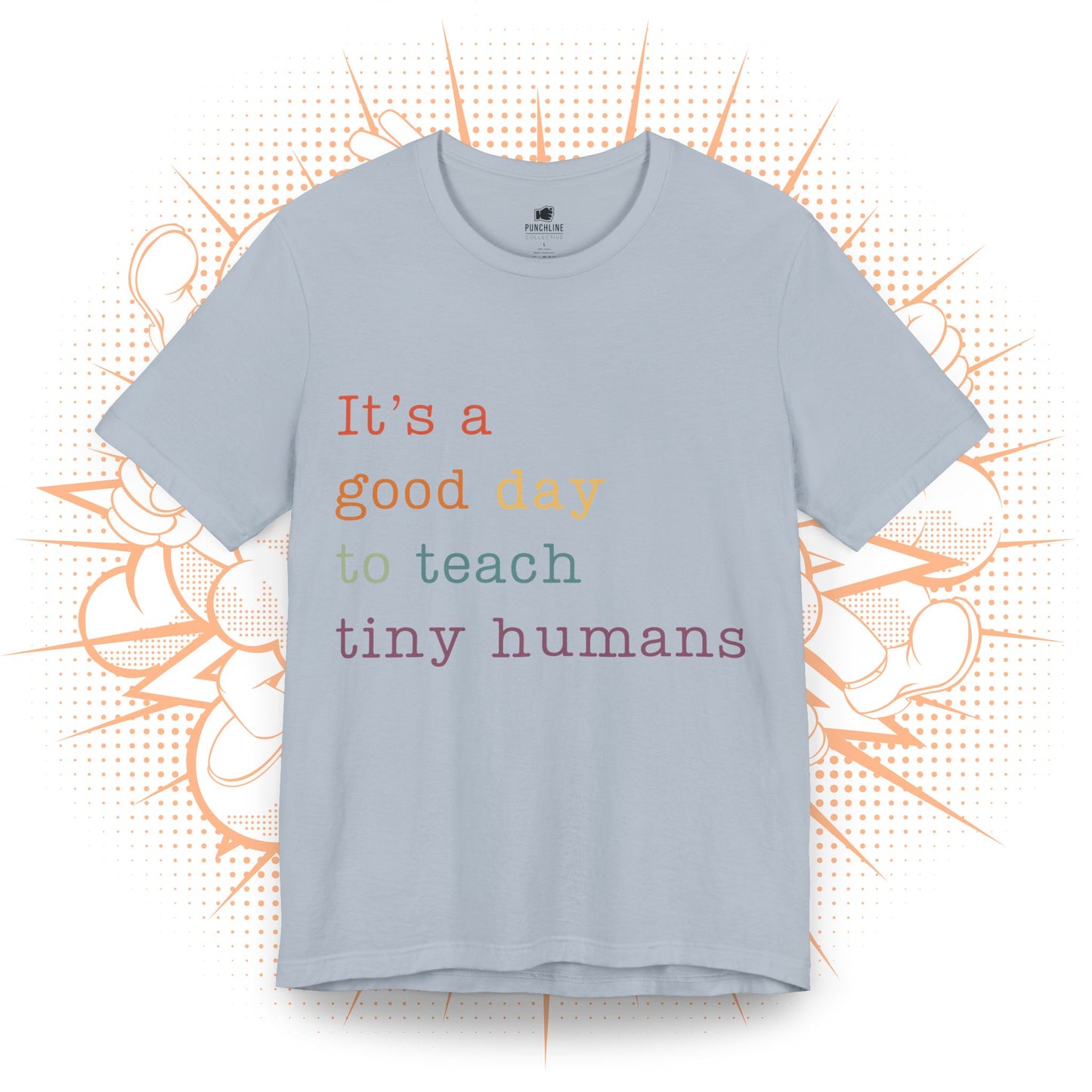 It's a good day to teach tiny humans - T-Shirt