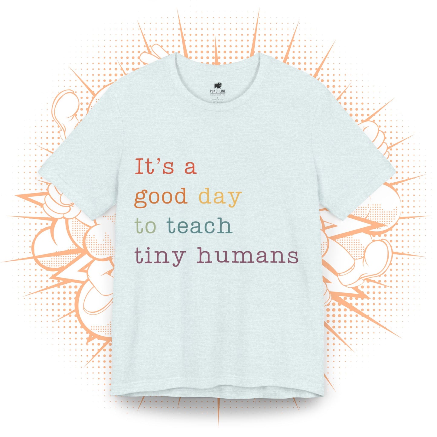 It's a good day to teach tiny humans - T-Shirt