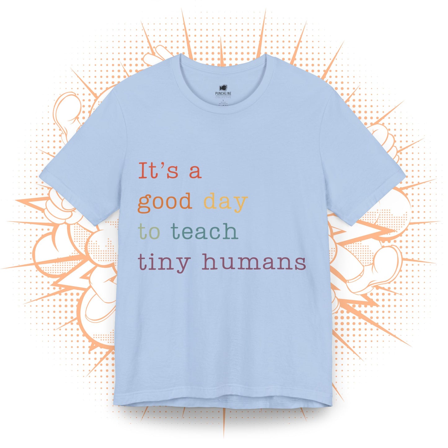 It's a good day to teach tiny humans - T-Shirt