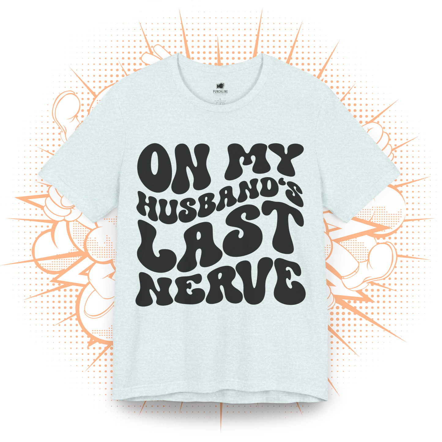 On My Husband's Last Nerve - T-Shirt