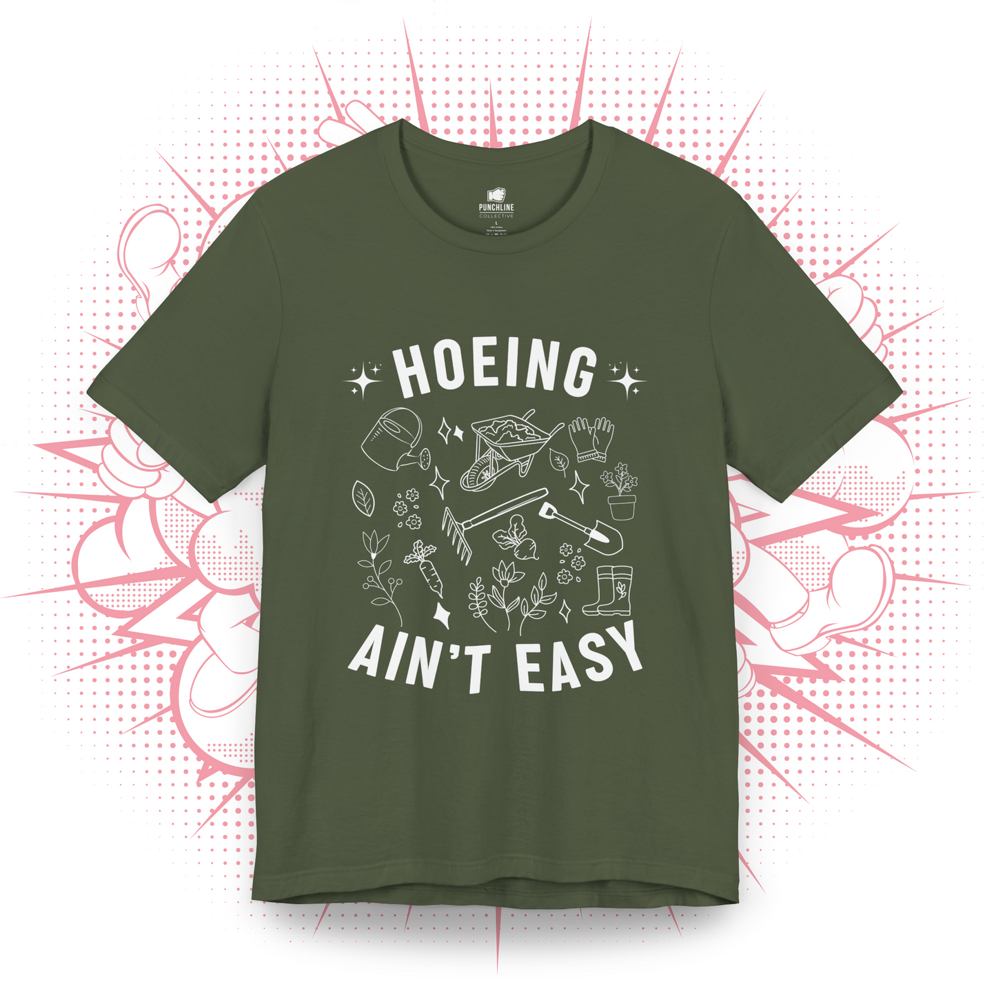 Hoeing Ain't Easy - T-Shirt