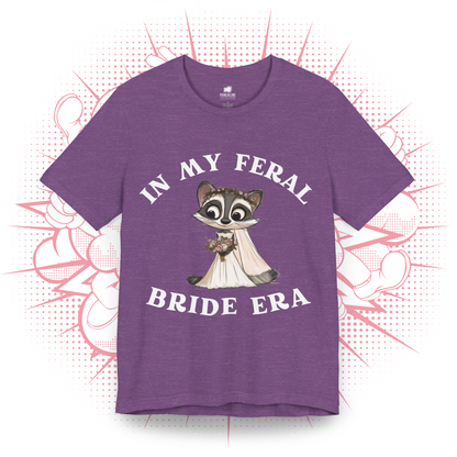 In My Feral Bride Era - T-Shirt