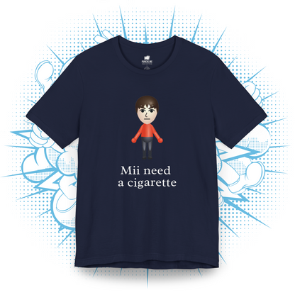 Mii need a cigarette - T-Shirt