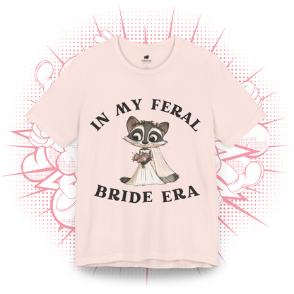 In My Feral Bride Era - T-Shirt