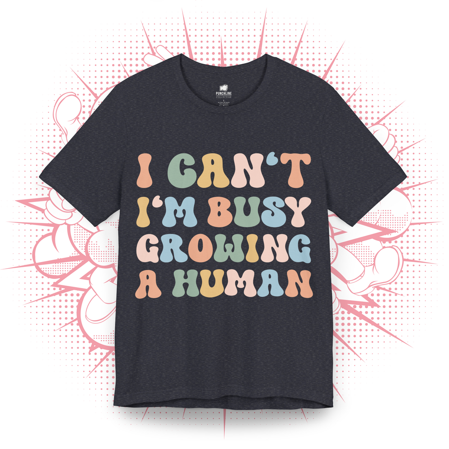 I Can't I'm Busy Growing A Human - T-Shirt