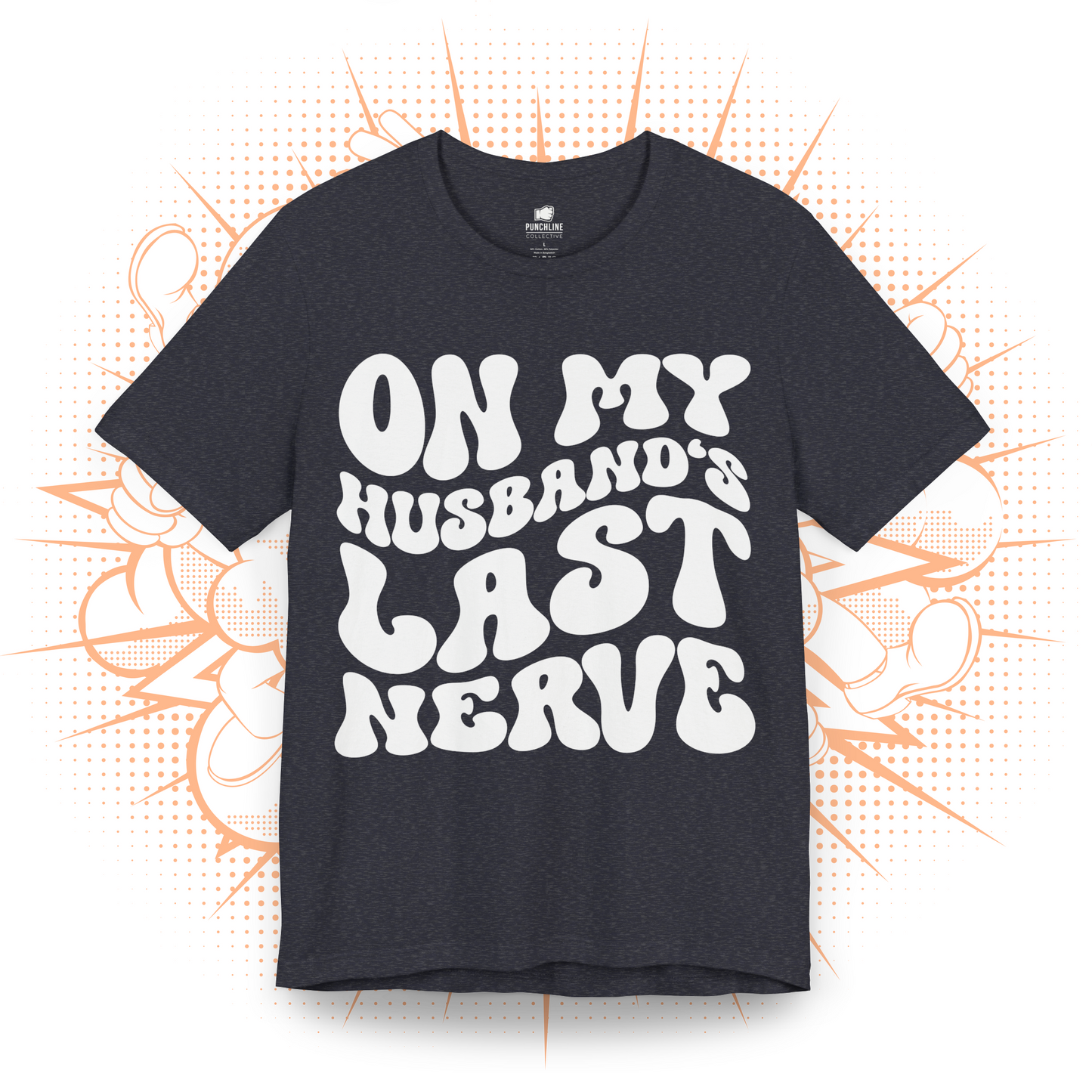 On My Husband's Last Nerve - T-Shirt