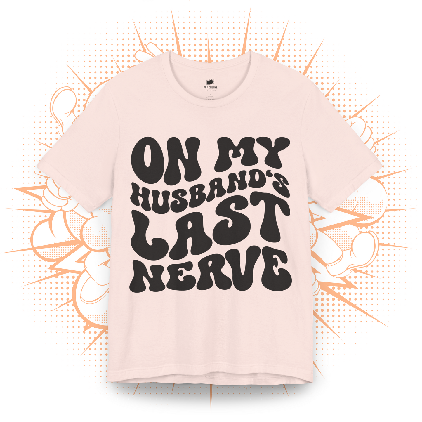 On My Husband's Last Nerve - T-Shirt