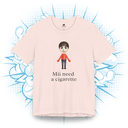 Mii need a cigarette - T-Shirt