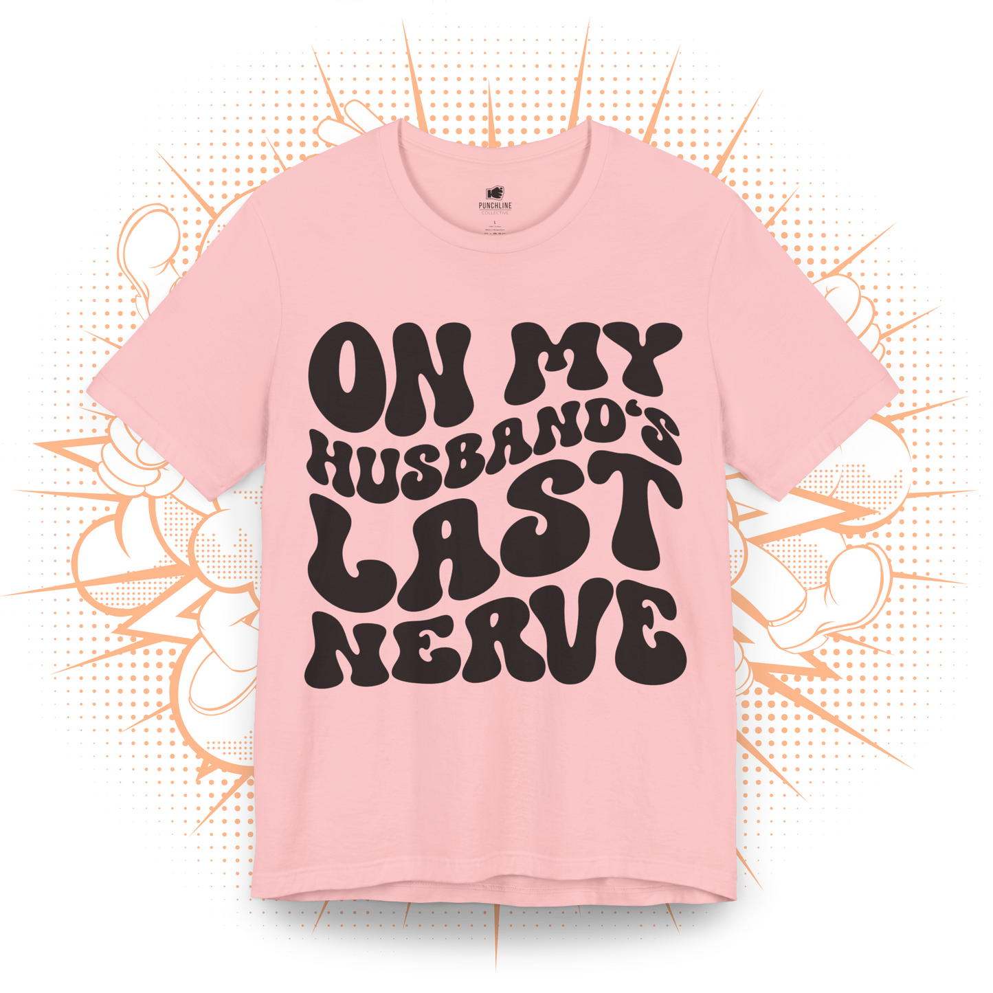 On My Husband's Last Nerve - T-Shirt