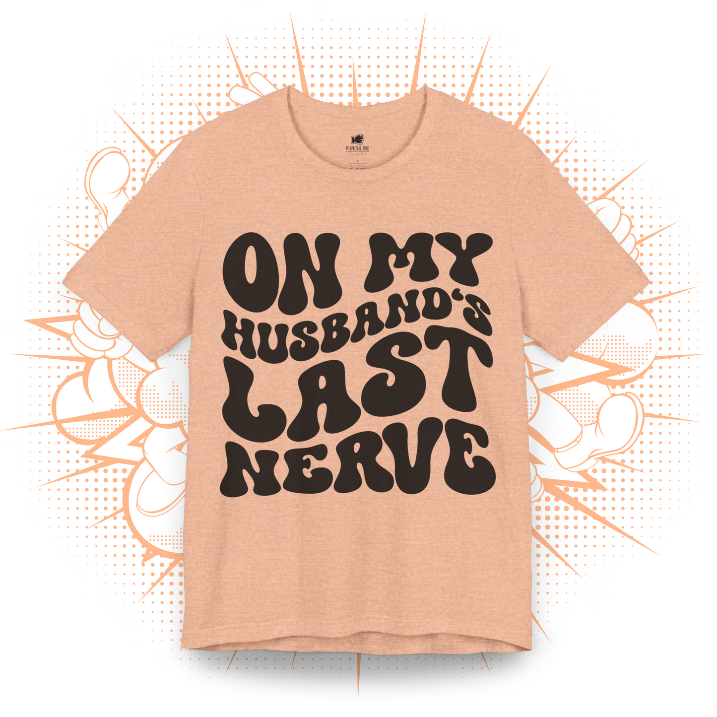 On My Husband's Last Nerve - T-Shirt