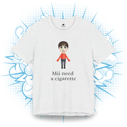 Mii need a cigarette - T-Shirt