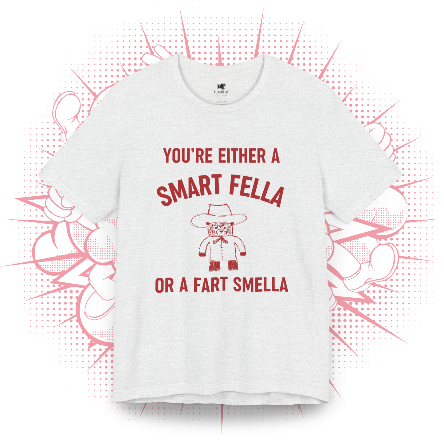 You're Either A Smart Fella Or a Fart Smella T-Shirt