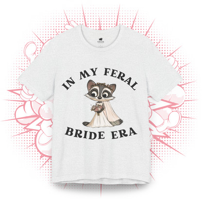 In My Feral Bride Era - T-Shirt