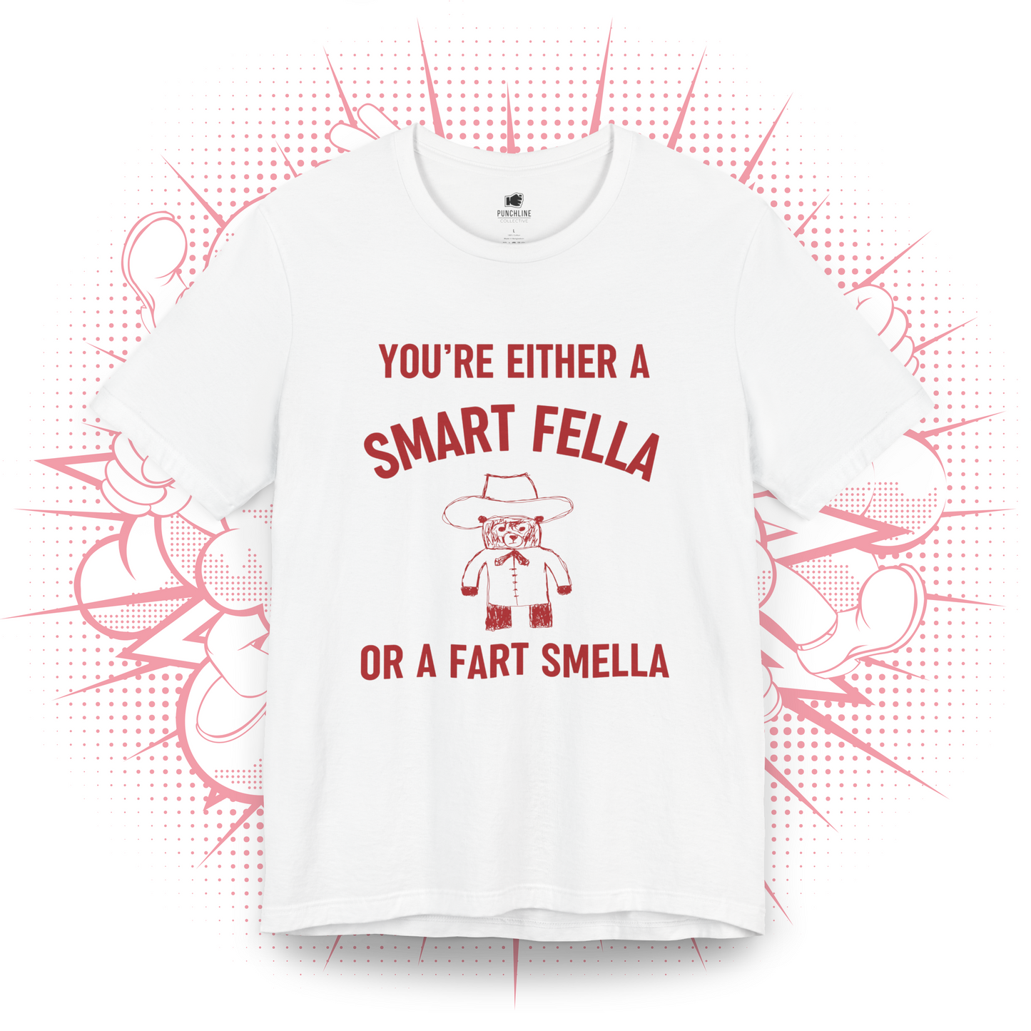 You're Either A Smart Fella Or a Fart Smella T-Shirt