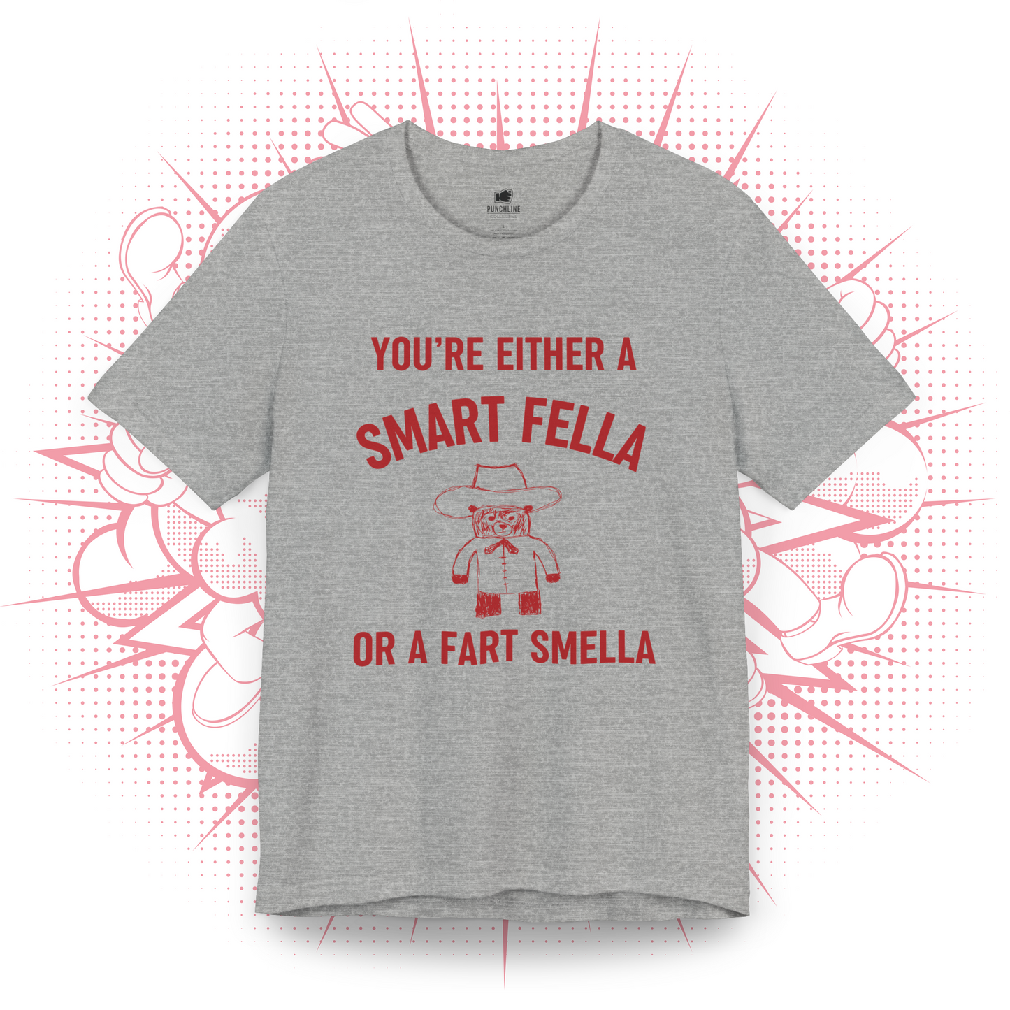 You're Either A Smart Fella Or a Fart Smella T-Shirt