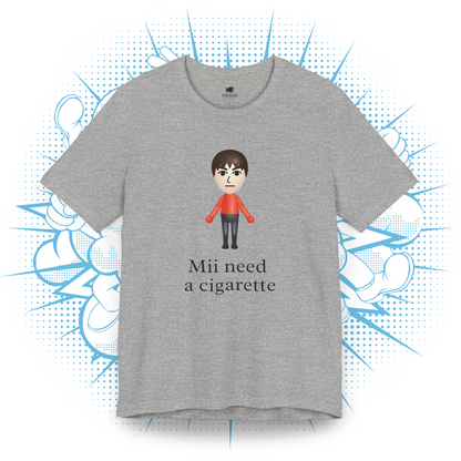 Mii need a cigarette - T-Shirt