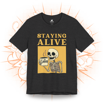 Staying Alive - T-Shirt