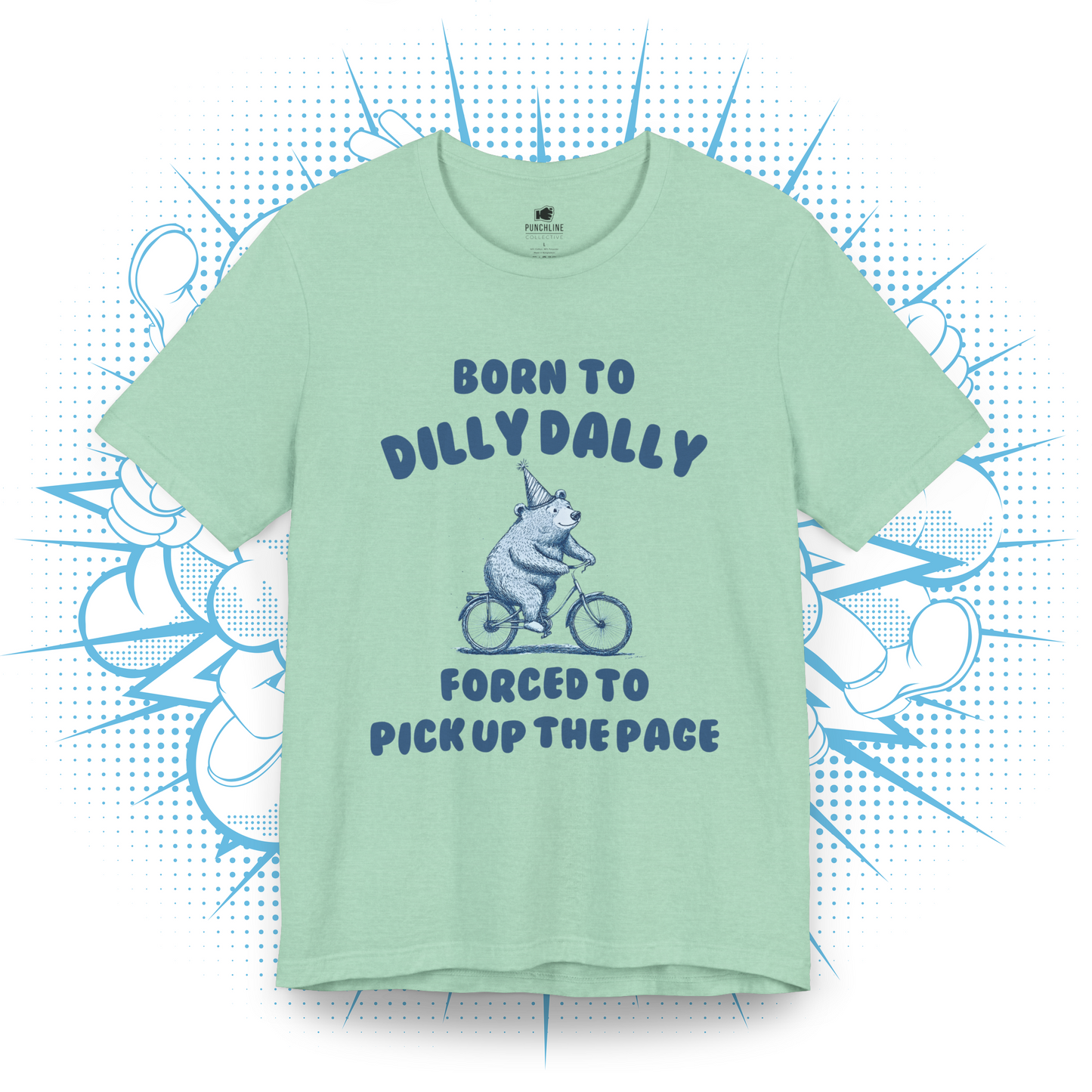 Born To Dilly Dally - T-Shirt