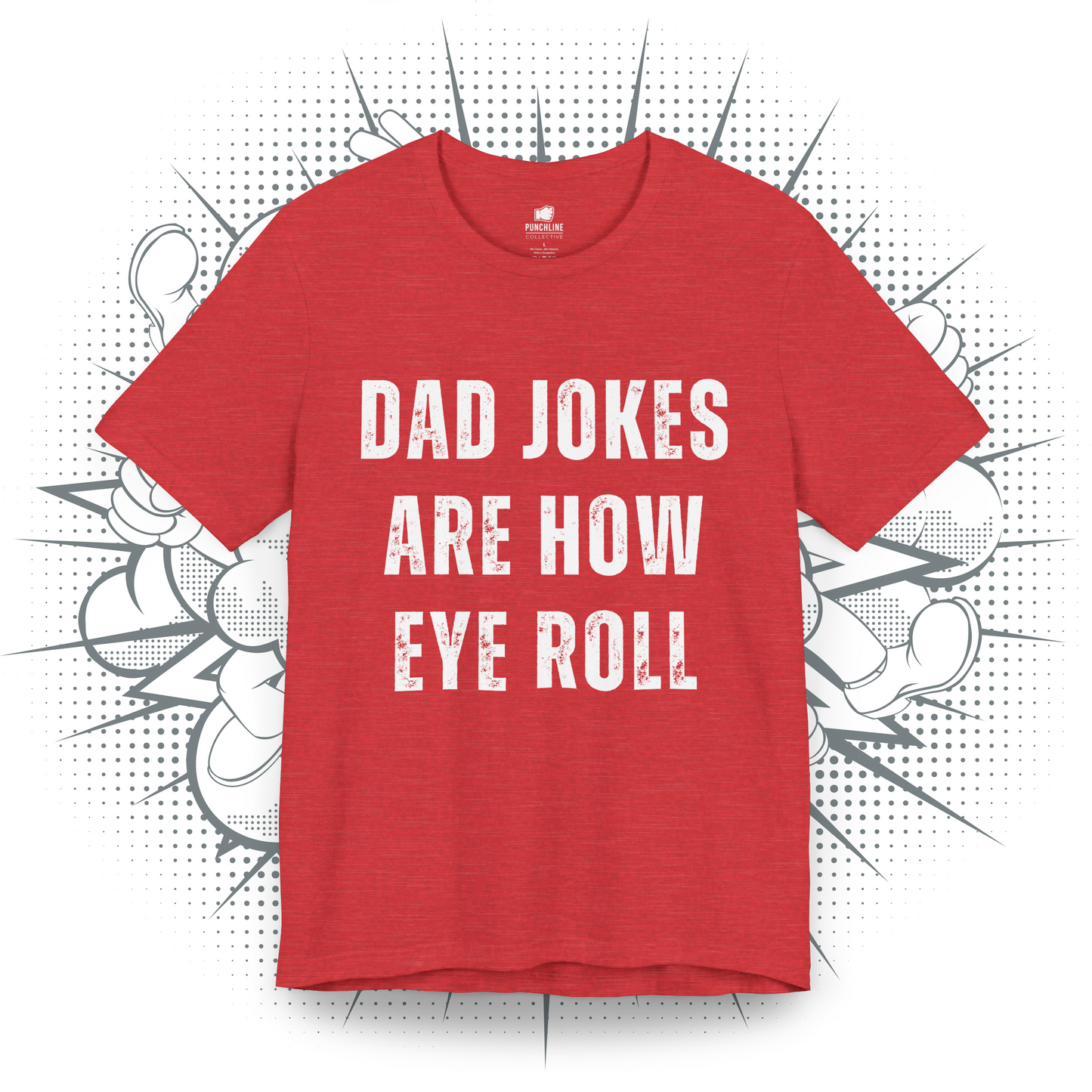 Dad Jokes Are How Eye Roll - T-Shirt