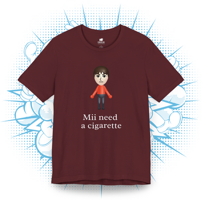 Mii need a cigarette - T-Shirt