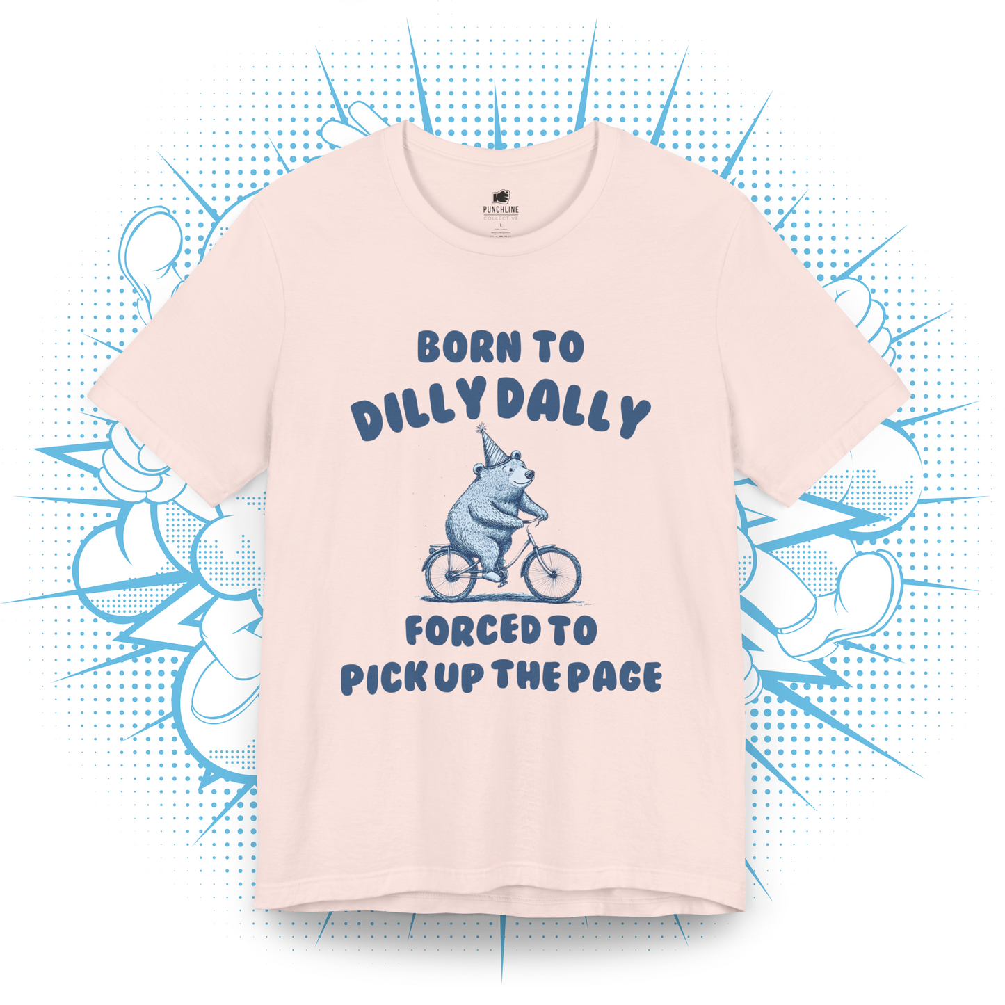 Born To Dilly Dally - T-Shirt