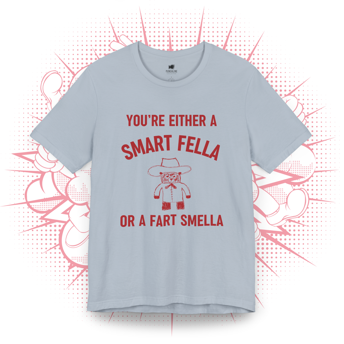 You're Either A Smart Fella Or a Fart Smella T-Shirt