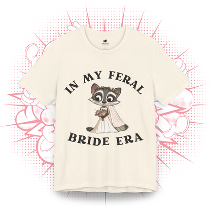 In My Feral Bride Era - T-Shirt