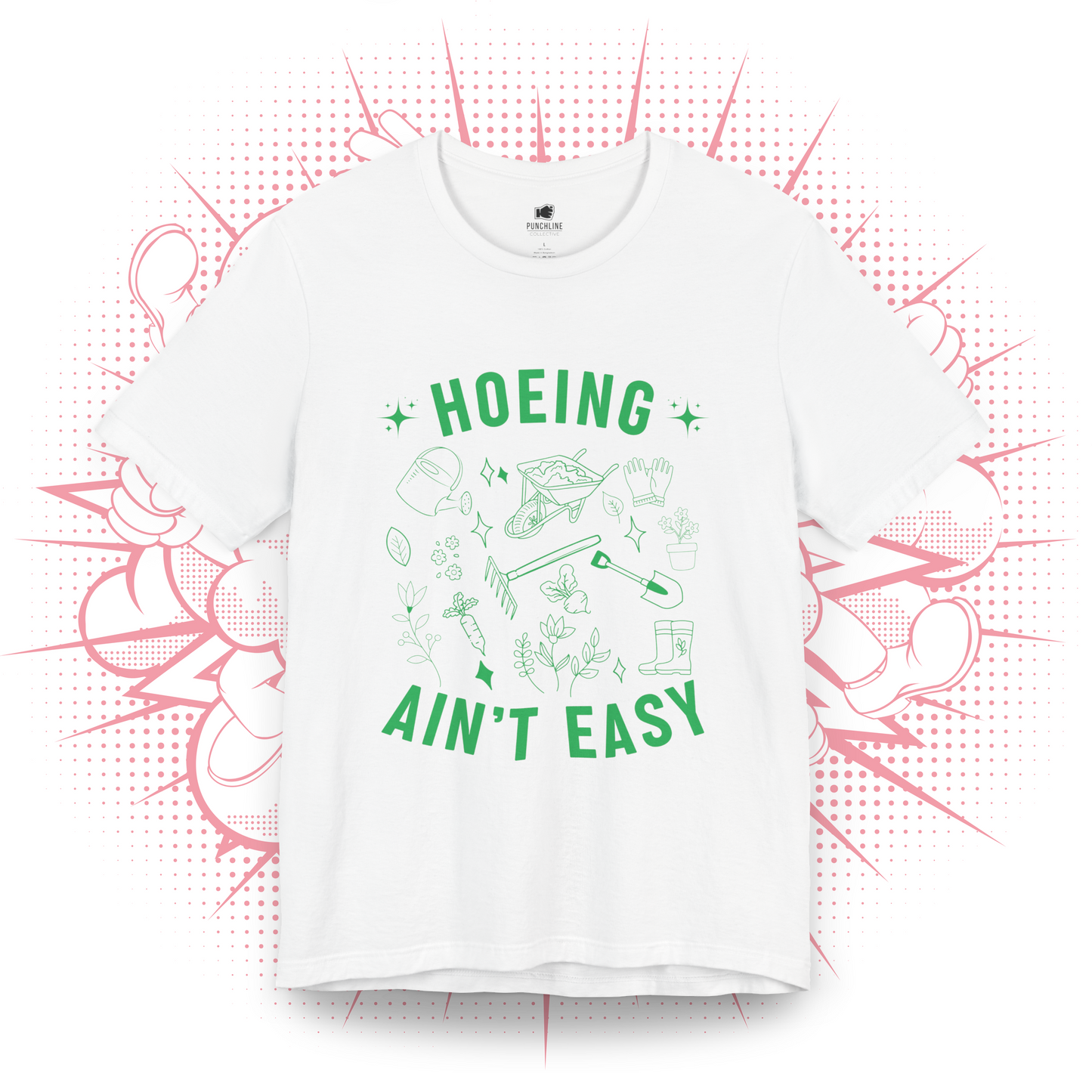 Hoeing Ain't Easy - T-Shirt