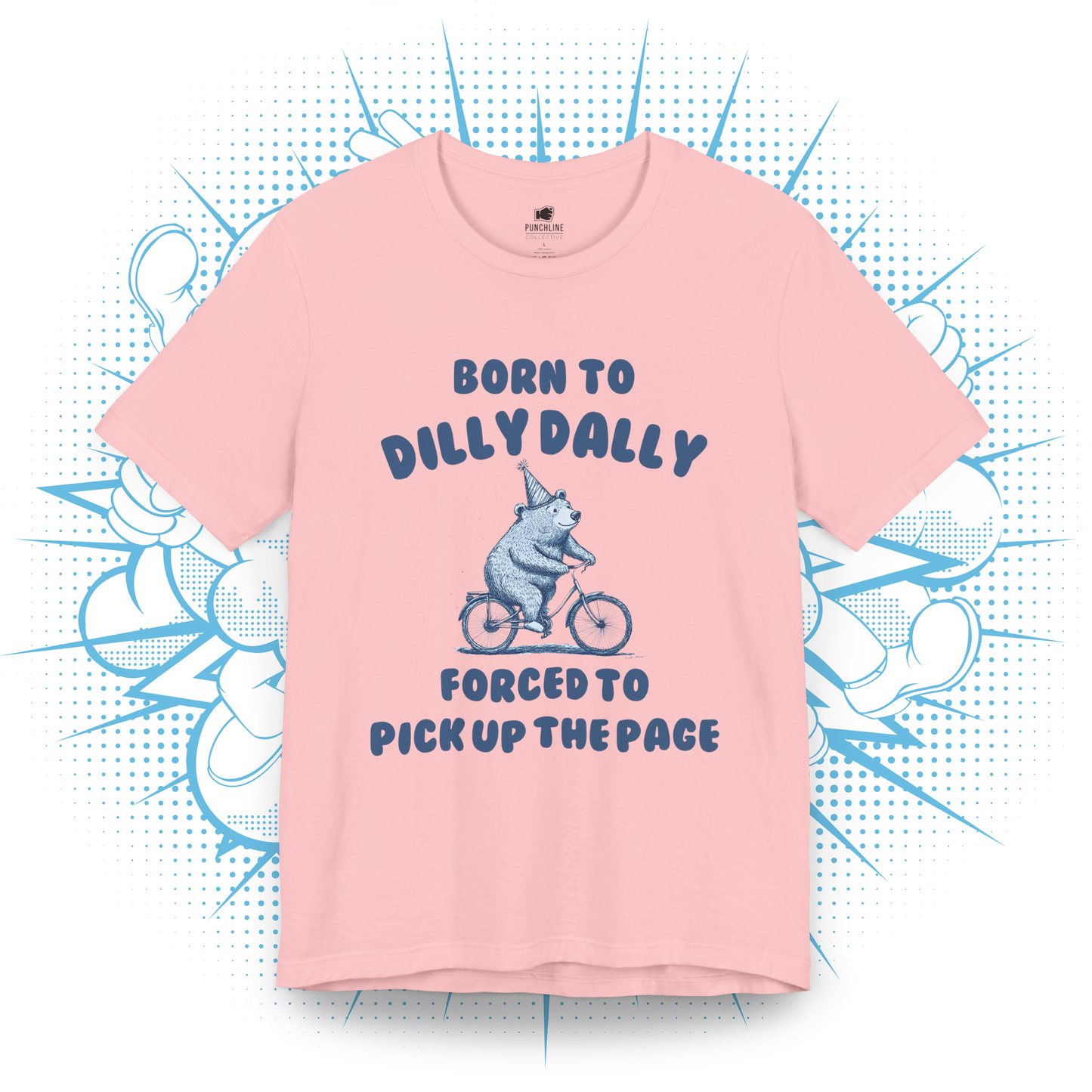 Born To Dilly Dally - T-Shirt