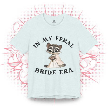 In My Feral Bride Era - T-Shirt