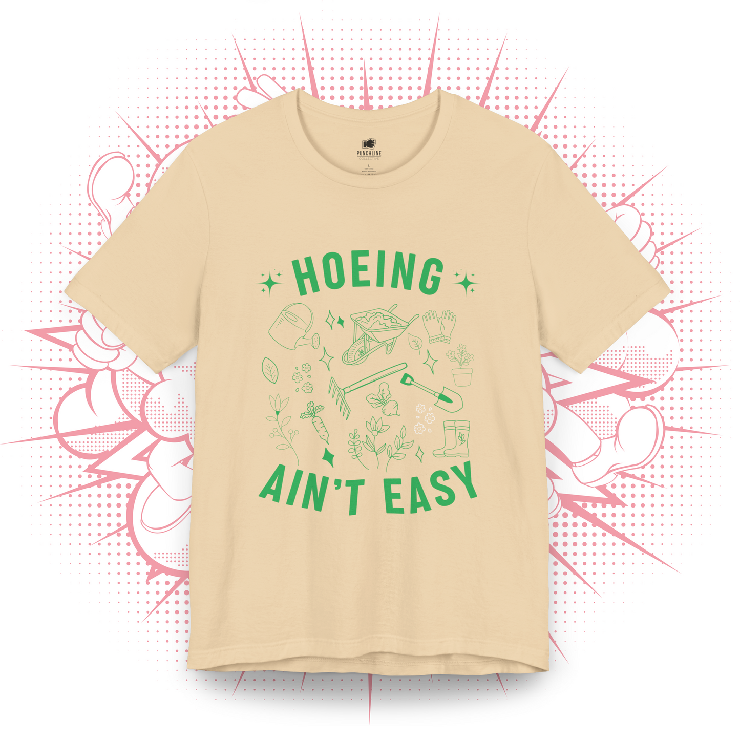 Hoeing Ain't Easy - T-Shirt