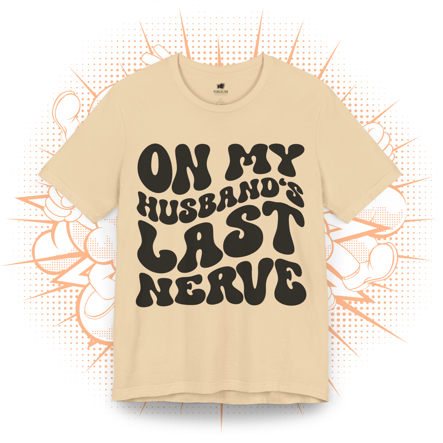 On My Husband's Last Nerve - T-Shirt