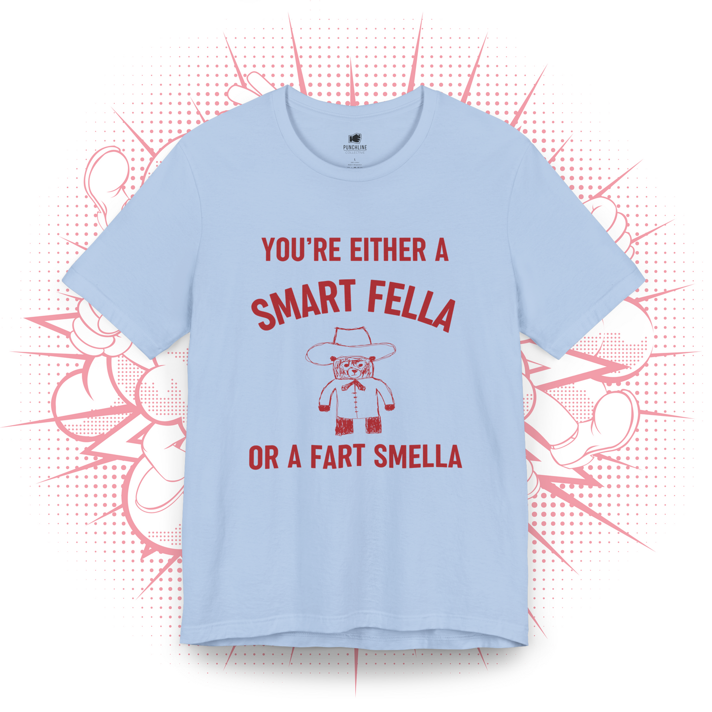 You're Either A Smart Fella Or a Fart Smella T-Shirt