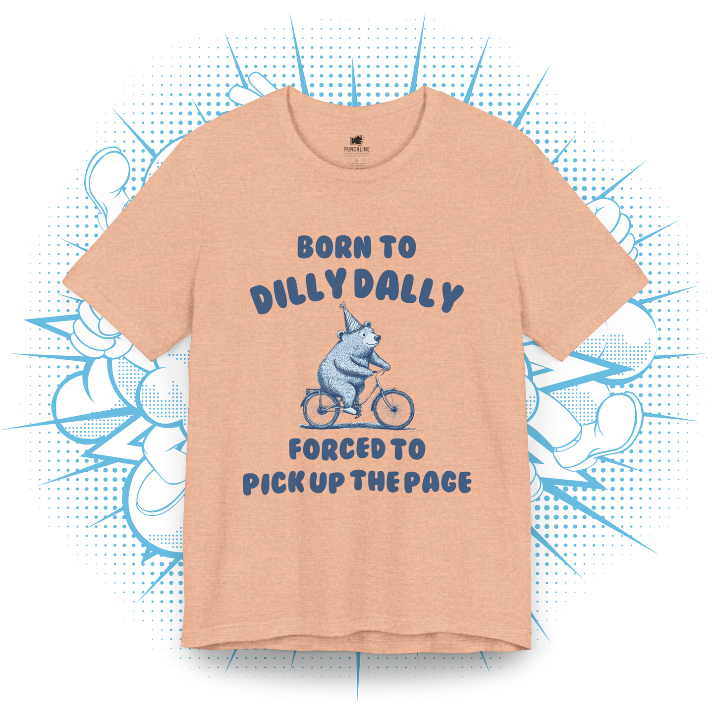 Born To Dilly Dally - T-Shirt