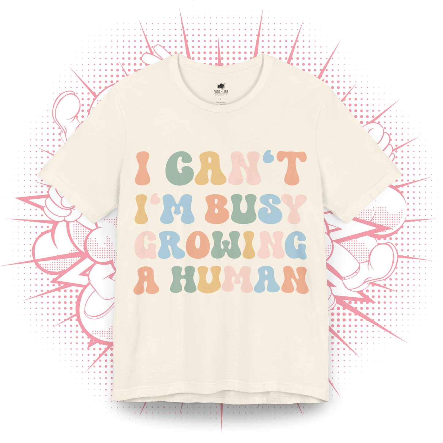 I Can't I'm Busy Growing A Human - T-Shirt