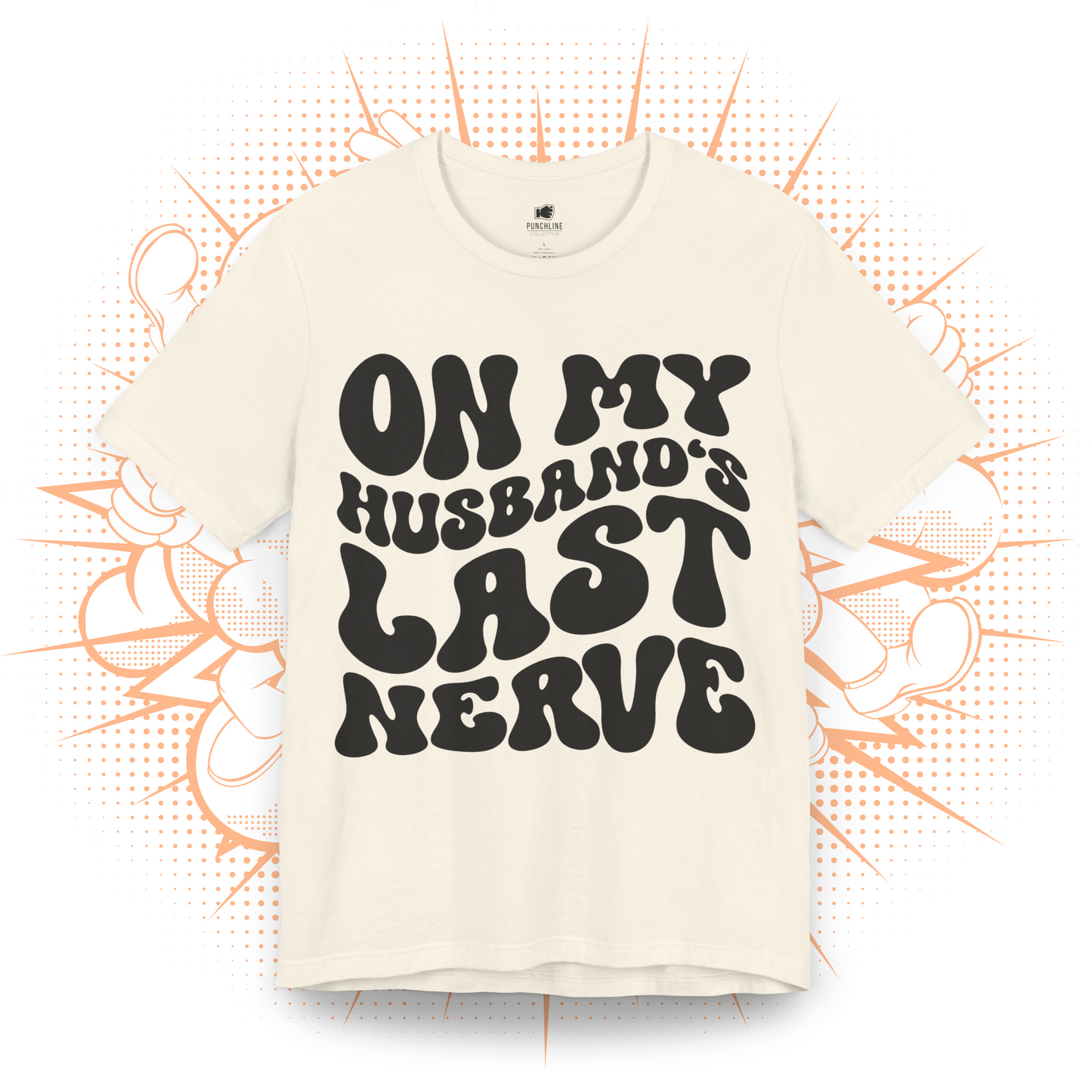 On My Husband's Last Nerve - T-Shirt