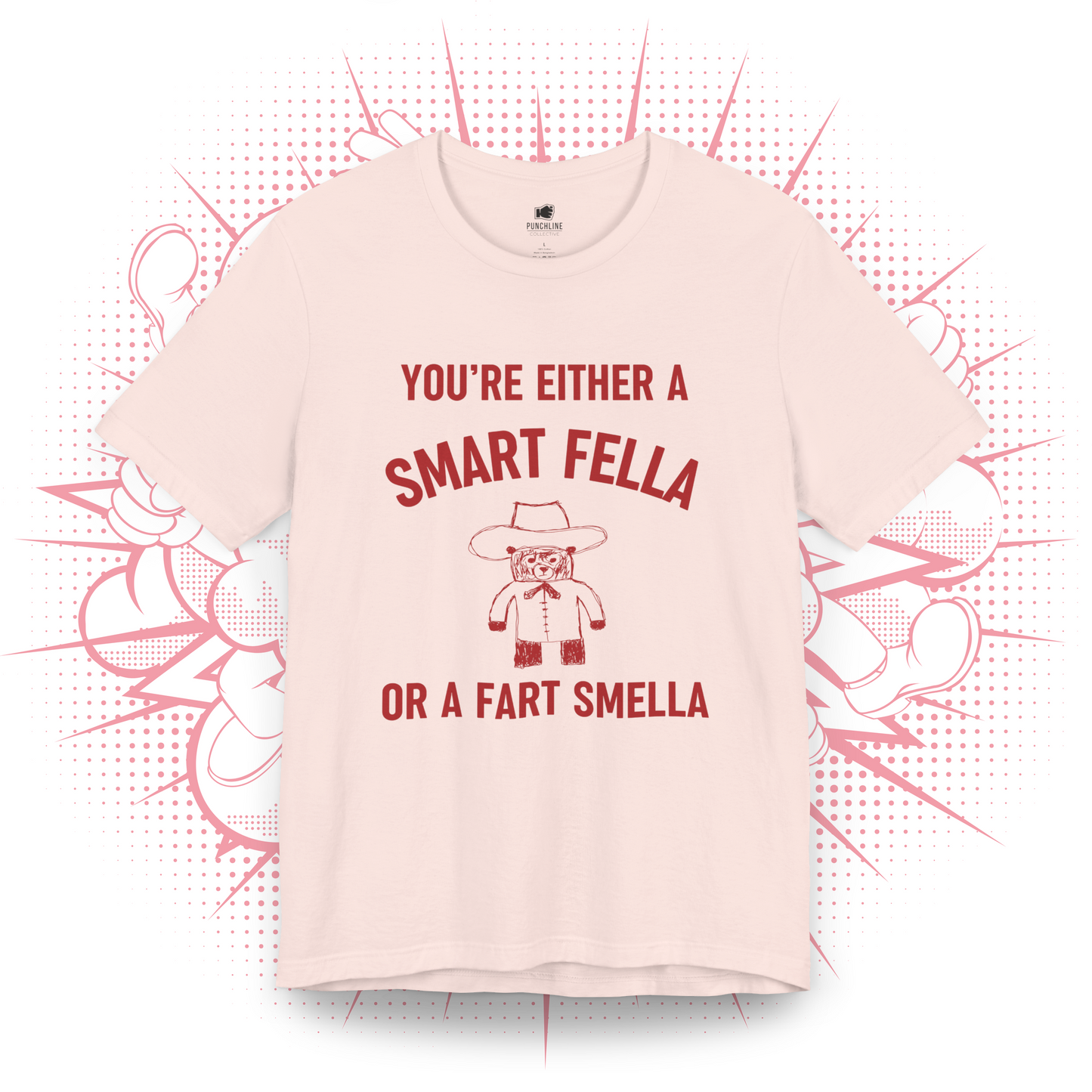 You're Either A Smart Fella Or a Fart Smella T-Shirt