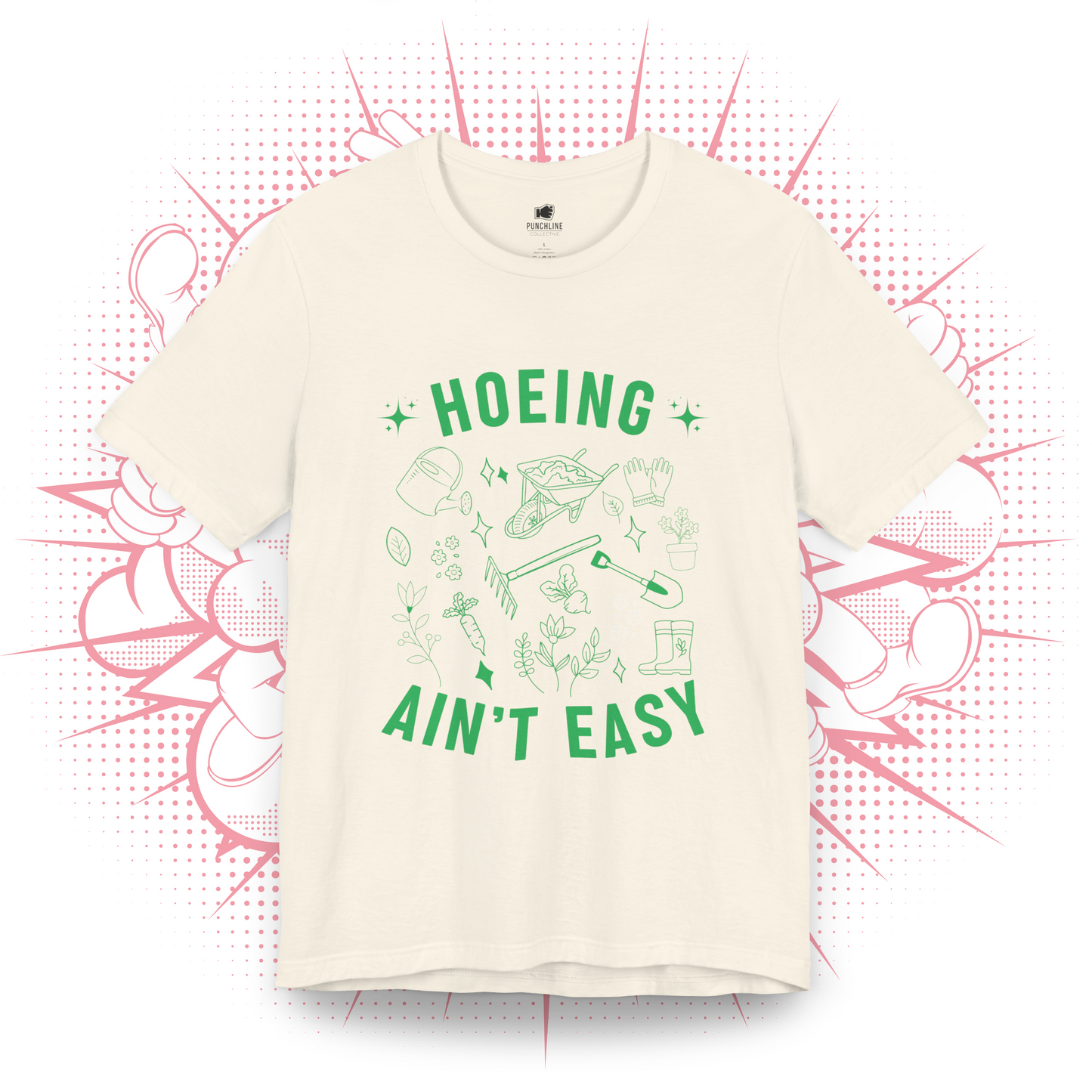 Hoeing Ain't Easy - T-Shirt