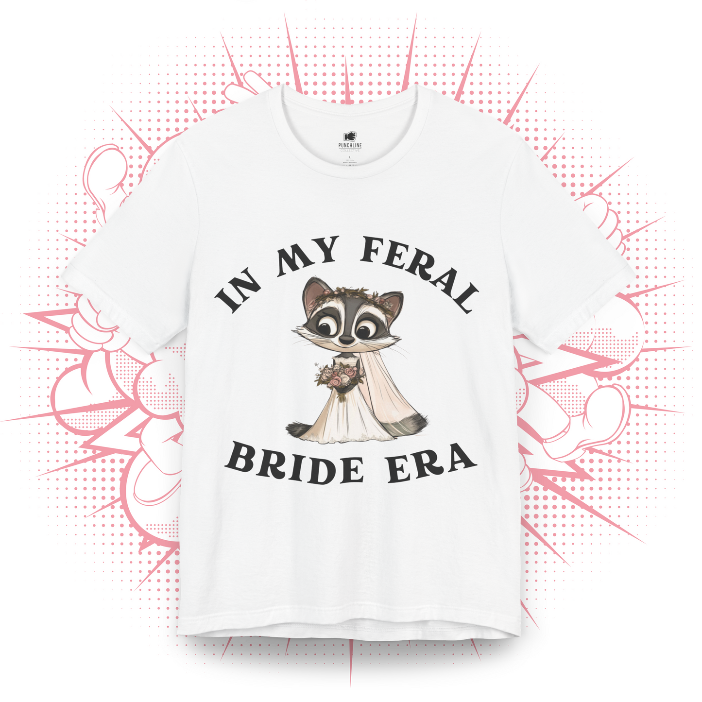 In My Feral Bride Era - T-Shirt