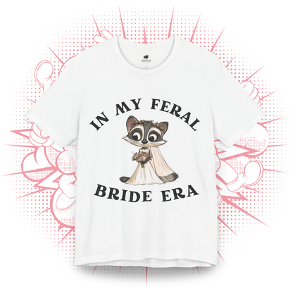 In My Feral Bride Era - T-Shirt