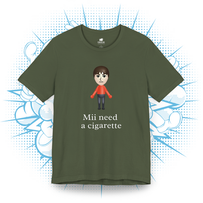 Mii need a cigarette - T-Shirt