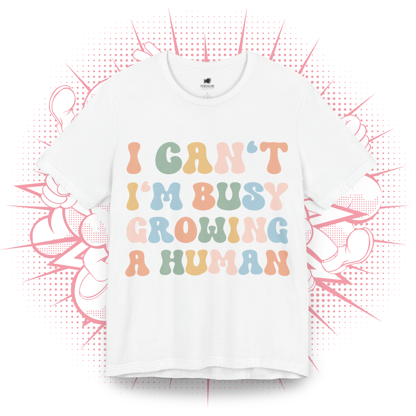 I Can't I'm Busy Growing A Human - T-Shirt