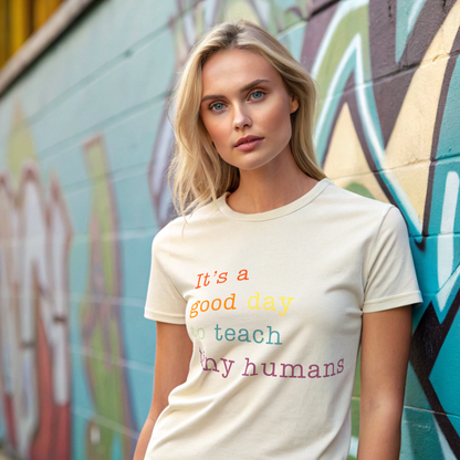 It's a good day to teach tiny humans - T-Shirt